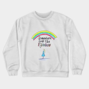 Somewhere over the rainbow Crewneck Sweatshirt